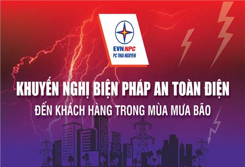 PC Thái Nguyên khuyến nghị biện pháp an toàn điện trong mùa mưa bão