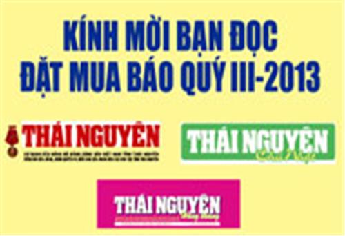 Kính mời bạn đọc đặt mua Báo Thái Nguyên quý III-2013