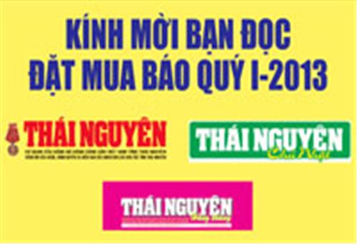 Kính mời bạn đọc đặt mua Báo Thái Nguyên quý I-2013