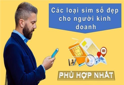 Các loại sim số đẹp cho người kinh doanh phù hợp nhất