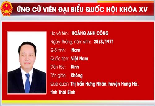 Ứng cử viên Hoàng Anh Công, Phó Trưởng Ban Dân nguyện thuộc Ủy ban Thường vụ Quốc hội