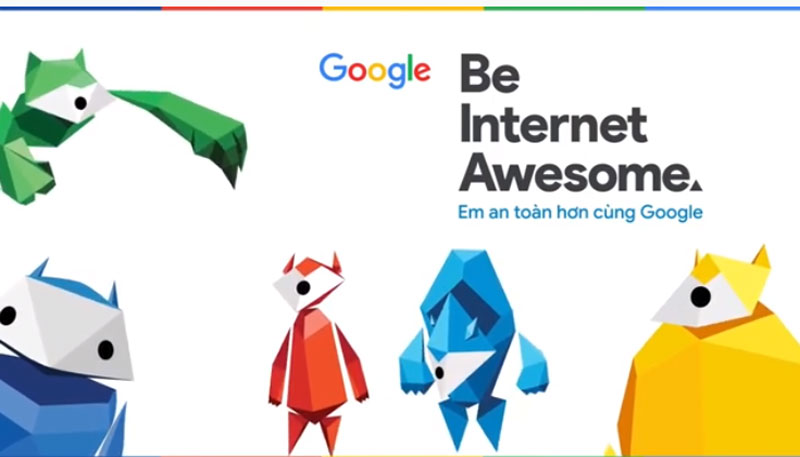  Dự án "Em an toàn hơn cùng Google" với các bộ giáo trình hướng dẫn trẻ em trải nghiệm thú vị khi tham gia môi trường internet.
